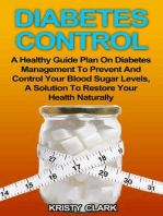 Diabetes Control - A Healthy Guide Plan On Diabetes Management To Prevent And Control Your Blood Sugar Levels, A Solution To Restore Your Health Naturally.