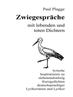 Zwiegespräche mit lebenden und toten Dichtern: lyrische Inspirationen zu siebenundsiebzig Kurzgedichten deutschsprachiger Lyrikerinnen und Lyriker