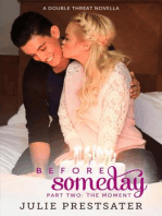 Before Someday- Part Two: The Moment: Double Threat Series, #6