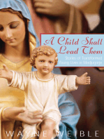 A Child Shall Lead Them: Stories of Transformed Young Lives in Medjugorje: Stories of Transformed Young Lives in Medjugorje