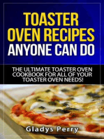 Toaster Oven Recipes Anyone Can Do: The Ultimate Toaster Oven Cookbook for All of Your Toaster Oven Needs! (Frigidaire toaster oven, Black Decker toaster oven, Cuisinart toaster oven, Hamilton Beach toaster)