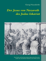 Der Jesus von Nazareth des Judas Iskariot: Eine Suche auf den historischen Spuren der Personen, welche den christlichen Glauben in die Welt setzten