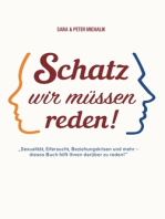 Schatz, wir müssen reden!: Sexualität, Eifersucht,  Beziehungskrisen und mehr. Dieses Buch hilft Ihnen darüber zu reden!