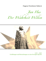 Jan Hus - Der Wahrheit Willen: Erzählungen, Gedanken, und ein Schauspiel