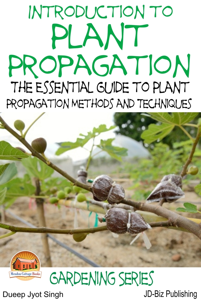 Read Introduction to Plant Propagation The Essential Guide to Plant Propagation Methods and