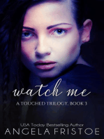 Watch Me: A Touched Trilogy, #3