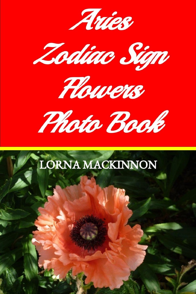 Aries Zodiac Sign Flowers Photo Book by Lorna MacKinnon Read Online