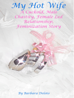 My Hot Wife: A Cuckold, Male Chastity, Female Led Relationship, Feminization Story