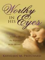 Worthy In His Eyes: Looking Beyond the Reflection in the Mirror