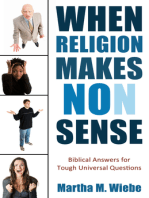 When Religion Makes No(n) Sense: Biblical Answers for Tough Universal Questions