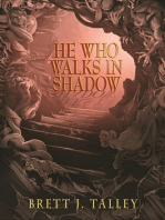 He Who Walks in Shadow