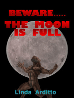 Beware.....The Moon is Full