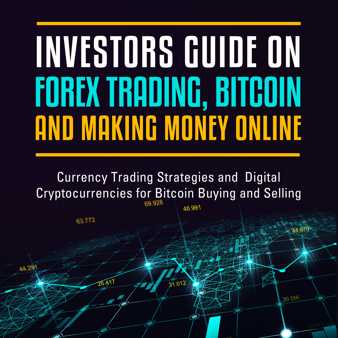 Investors Guide On Forex Trading, Bitcoin and Making Money Online: Currency  Trading Strategies and Digital Cryptocurrencies for Bitcoin Buying and  Selling by Speedy Publishing (Ebook) - Read free for 30 days