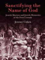 Sanctifying the Name of God: Jewish Martyrs and Jewish Memories of the First Crusade
