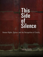 This Side of Silence: Human Rights, Torture, and the Recognition of Cruelty