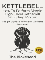 Kettlebell: How To Perform Simple High Level Kettlebell Sculpting Moves (Top 30 Express Kettlebell Workout Revealed!): The Blokehead Success Series