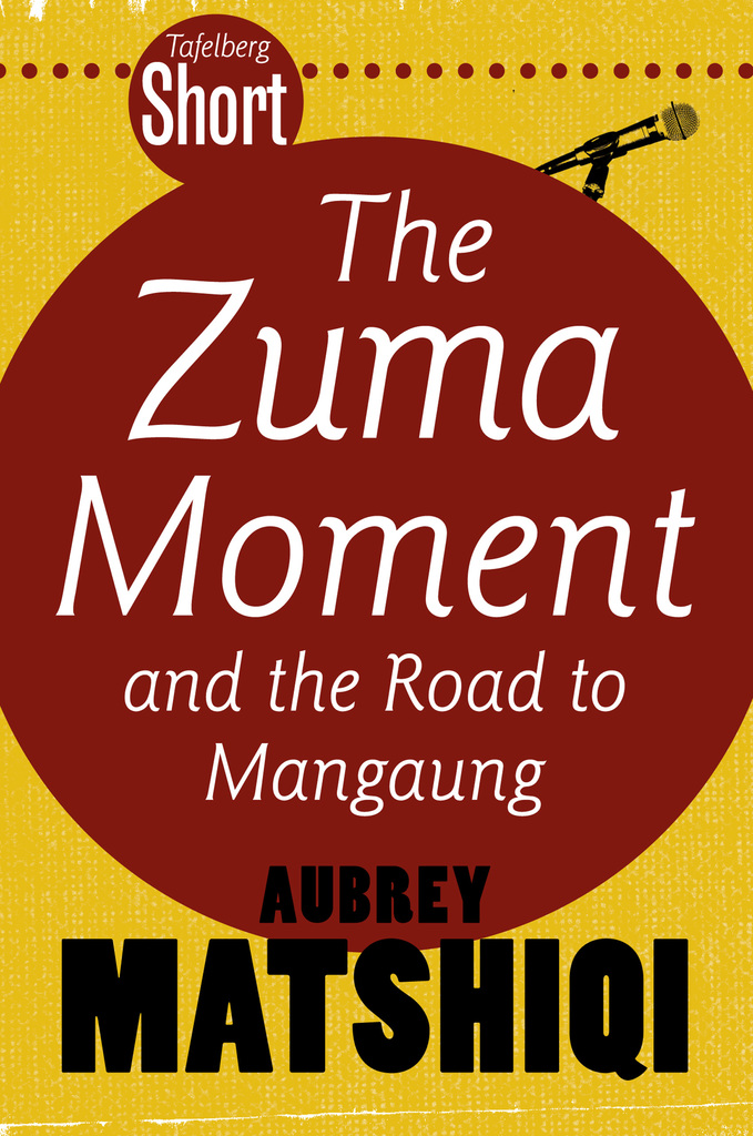 Tafelberg Short: The Zuma Moment by Aubrey Matshiqi (Ebook) - Read free ...