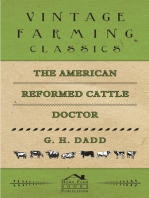 The American Reformed Cattle Doctor - Containing the Necessary Information for Preserving the Health and Curing the Diseases of:: Oxen, Cows, Sheep, and Swine, with a Great Variety of Original Recipes, and Valuable Information in Reference to Farm and Dairy Management; Whereby Every Man can be his Own Cattle Doctor