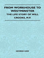 From Workhouse To Westminster - The Life Story Of Will Crooks, M.P.