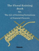 The Floral Knitting Book - Or, The Art of Knitting Imitations of Natural Flowers