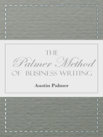 The Palmer Method of Business Writing: A Series of Self-teaching Lessons in Rapid, Plain, Unshaded, Coarse-pen, Muscular Movement Writing for Use in All Schools, Public or Private, Where an Easy and Legible Handwriting is the Object Sought; Also for the Home Learner