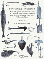 Fly Fishing for Salmon - With Chapters on: Which Flies to Use and How to Make Them and Instructions on How and Where to Fish