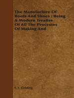 The Manufacture Of Boots And Shoes : Being A Modern Treatise Of All The Processes Of Making And Manufacturing Footgear.