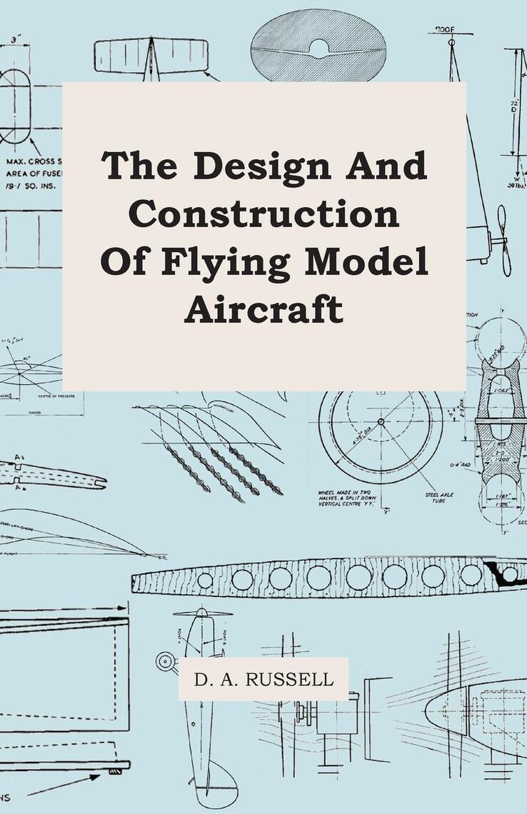 The Design and Construction of Flying Model Aircraft by D. A. Russell