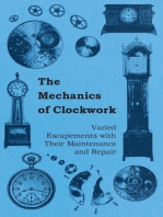 The Mechanics of Clockwork - Lever Escapements, Cylinder Escapements, Verge Escapements, Shockproof Escapements, and Their Maintenance and Repair