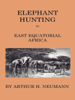 Elephant-Hunting In East Equatorial Africa: Being An Account Of Three Years' Ivory-Hunting Under Mount Kenia And Amoung The Ndorobo Savages Of The Lorogo Mountains, Including A Trip To The North End Of Lake Rudolph