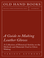 A Guide to Making Leather Gloves - A Collection of Historical Articles on the Methods and Materials Used in Glove Making