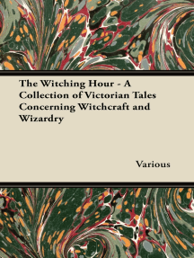 The Witching Hour A Collection Of Victorian Tales Concerning Witchcraft And Wizardry Scribd