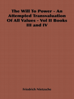 The Will to Power - An Attempted Transvaluation of All Values - Vol II Books III and IV