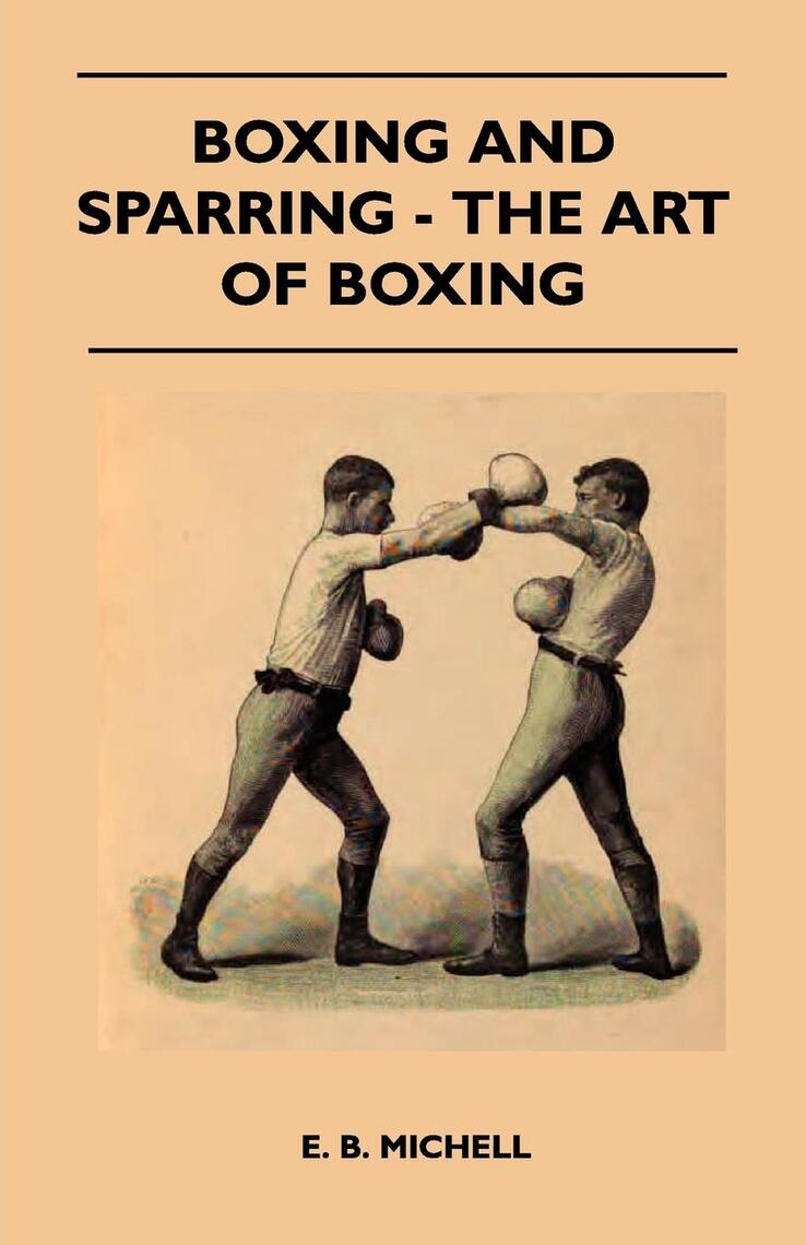 Read Boxing And Sparring The Art Of Boxing Online by E. B. Michell