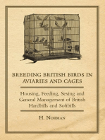 Breeding British Birds in Aviaries and Cages - Housing, Feeding, Sexing and General Management of British Hardbills and Softbills