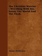 The Christian Warrior - Wrestling With Sin, Satan, The World And The Flesh.