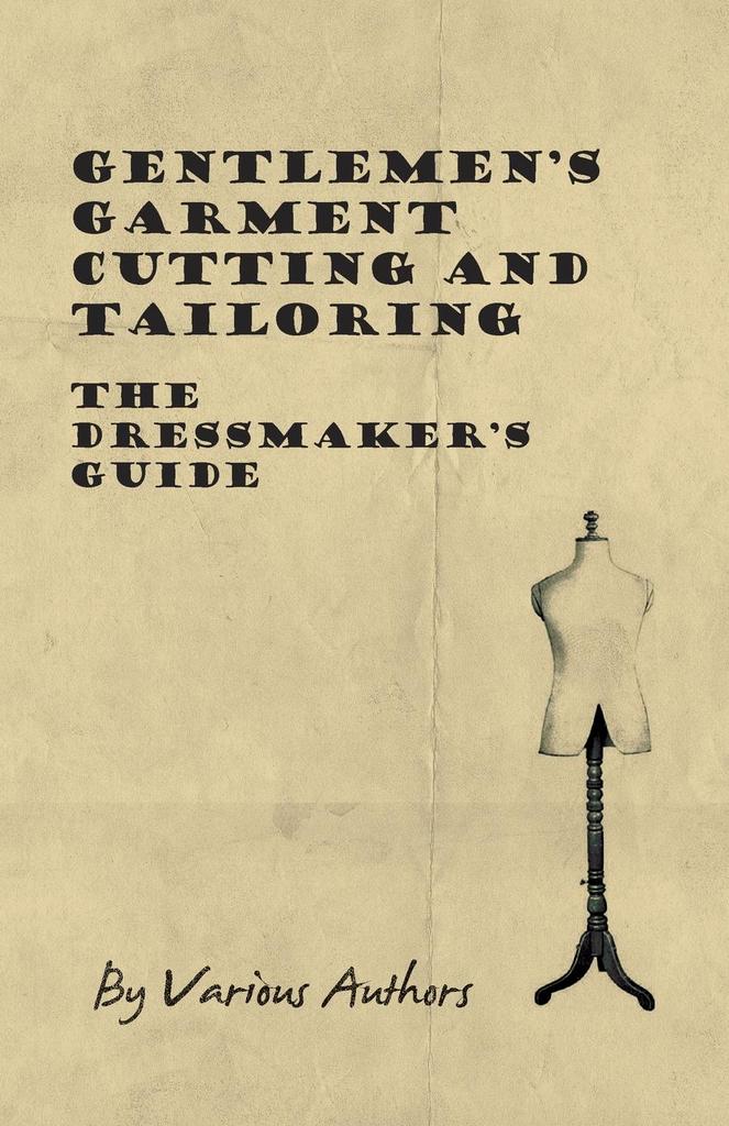 Read Gentlemen's Garment Cutting and Tailoring - The Dressmaker's Guide ...