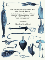 The Determined Angler and the Brook Trout - An Anthological Volume of Trout Fishing, Trout Histories, Trout Lore, Trout Resorts, and Trout Tackle (History of Fishing Series)