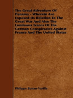 The Great Adventure Of Panama - Wherein Are Exposed Its Relation To The Great War And Also The Luminous Traces Of The German Conspiracies Against France And The United States