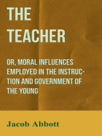 The Teacher: Or, Moral Influences Employed in the Instruction and Government of the Young