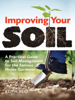 Improving Your Soil: A Practical Guide to Soil Management for the Serious Home Gardener