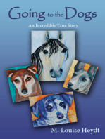 Going to the Dogs: An Incredible True Story