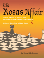 The Rosas Affair: Honor, Abuse of Power, and Retribution in Colonial New Mexico; A Novel Based on a True Story