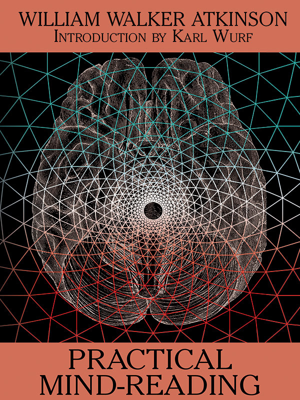 Practical Mind-Reading by William Walker Atkinson, Karl Wurf (Ebook ...