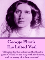 The Lifted Veil: "I thirsted for the unknown: the thirst is gone. O God, let me stay with the known, and be weary of it: I am content."
