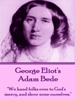 Adam Bede: "We hands folks over to God's mercy, and show none ourselves."