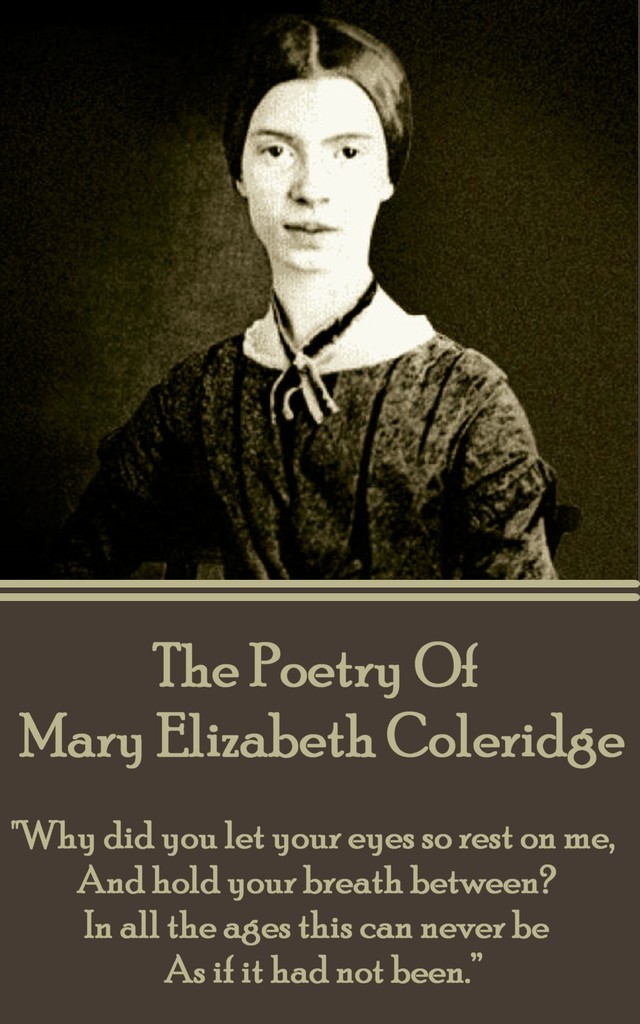 The Poetry of Mary Elizabeth Coleridge by Mary Elizabeth Coleridge