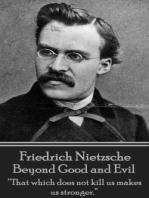 Beyond Good and Evil: “That which does not kill us makes us stronger.”