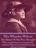 The Heart Of The New Thought: "Who would attain to summits still and fair, Must nerve himself through valleys of despair."