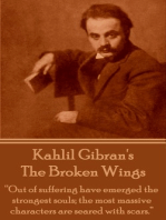 The Broken Wings: “Out of suffering have emerged the strongest souls; the most massive characters are seared with scars.”